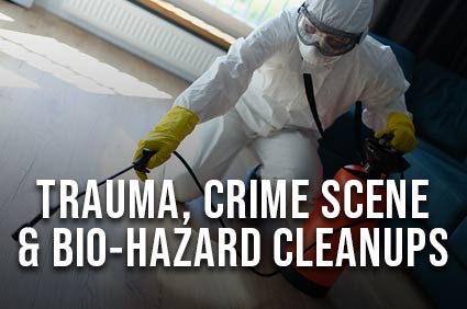 Crime Scene and Trauma Cleanup, Biohazard Abatement